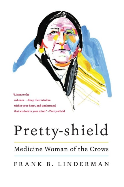 Pretty-Shield: Medicine Woman of the Crows