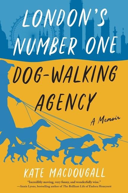 Londons Number One Dog-Walking Agency: A Memoir