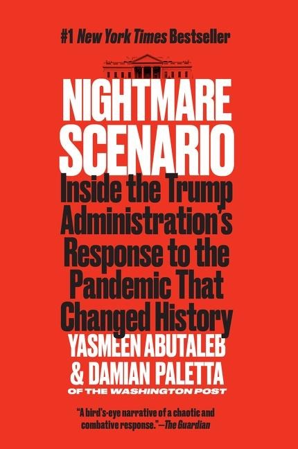 Nightmare Scenario: Inside the Trump Administrations Response to the Pandemic That Changed History
