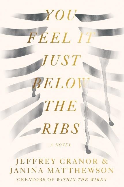 You Feel It Just Below the Ribs: A Novel
