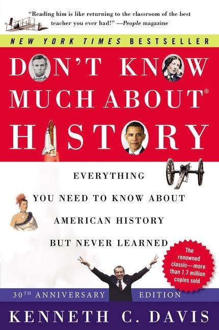 Dont Know Much About(r) History [30th Anniversary Edition]: Everything You Need to Know about American History But Never Learned