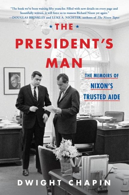 The Presidents Man: The Memoirs of Nixons Trusted Aide