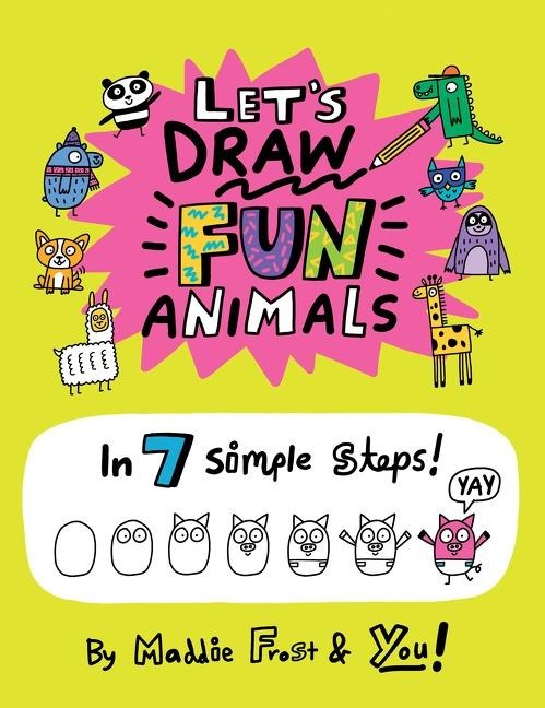 Lets Draw Fun Animals: In 7 Simple Steps