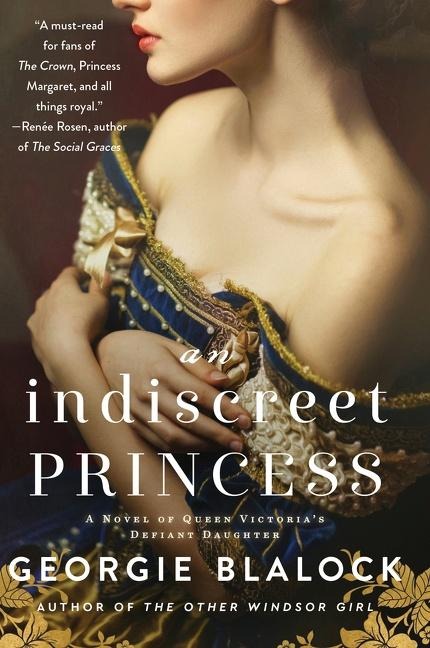 An Indiscreet Princess: A Novel of Queen Victorias Defiant Daughter