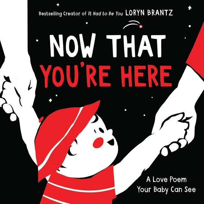 Now That Youre Here: A High Contrast Book For Newborns