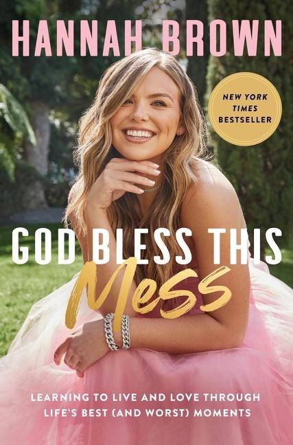 God Bless This Mess: Learning to Live and Love Through Lifes Best (and Worst) Moments