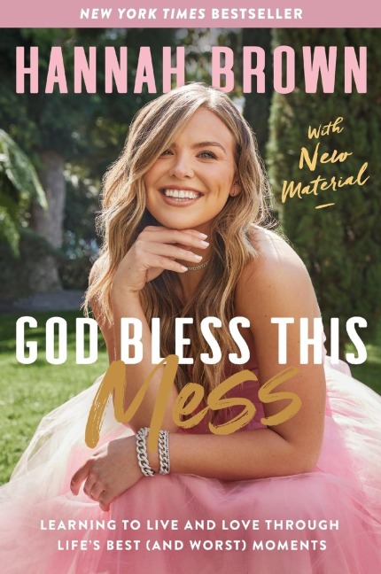 God Bless This Mess: Learning to Live and Love Through Lifes Best (and Worst) Moments