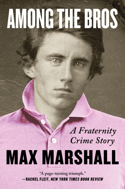 Among the Bros: A Fraternity Crime Story