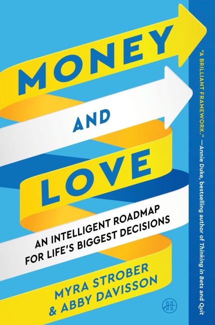 Money and Love: An Intelligent Roadmap for Lifes Biggest Decisions