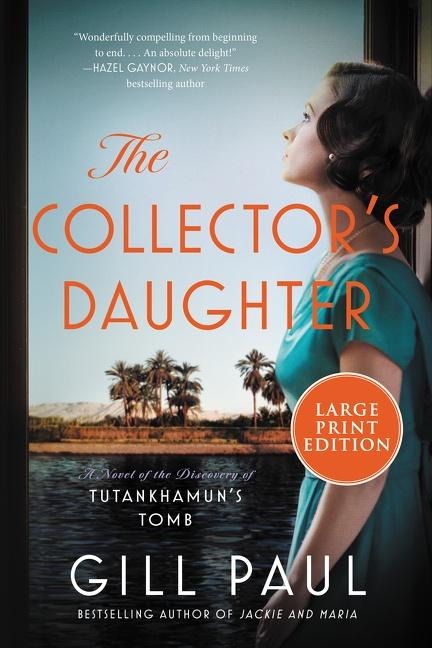 The Collectors Daughter: A Novel of the Discovery of Tutankhamuns Tomb