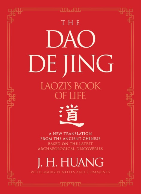 The Dao De Jing: Laozis Book of Life: A New Translation from the Ancient Chinese