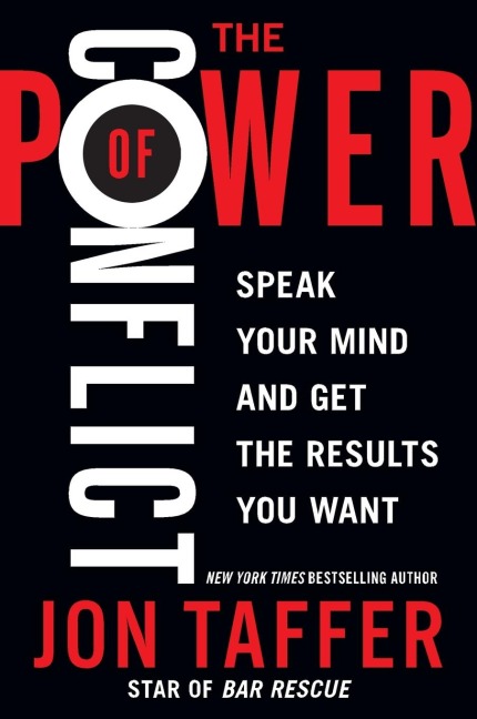 The Power of Conflict: Speak Your Mind and Get the Results You Want