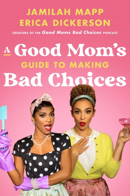 A Good Moms Guide to Making Bad Choices