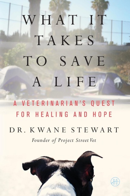 What It Takes to Save a Life: A Veterinarians Quest for Healing and Hope