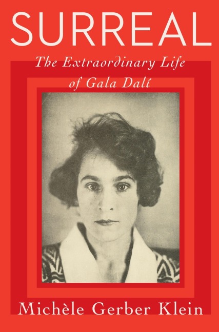 Surreal: The Extraordinary Life of Gala Dalí