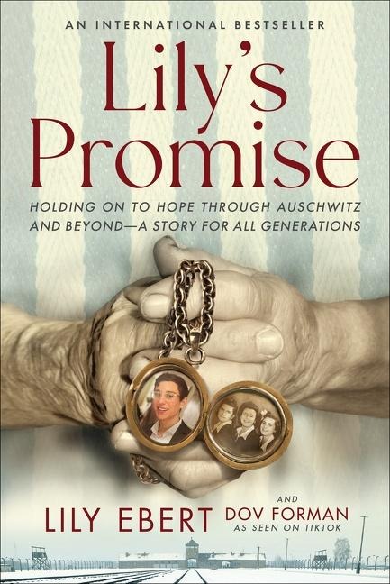 Lilys Promise: Holding on to Hope Through Auschwitz and Beyond--A Story for All Generations