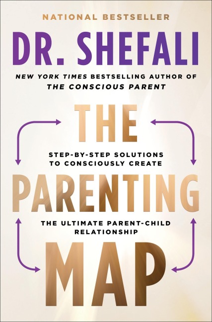 The Parenting Map: Step-By-Step Solutions to Consciously Create the Ultimate Parent-Child Relationship