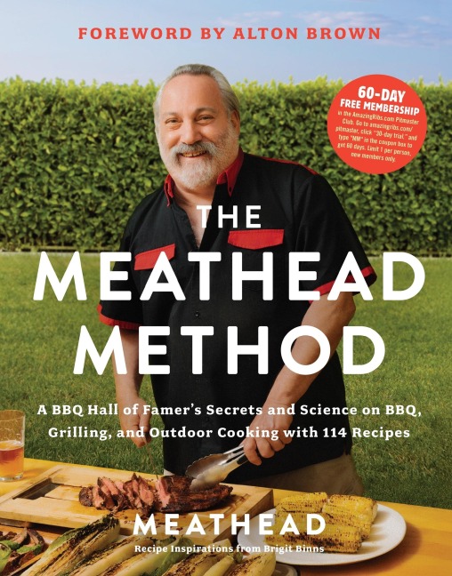 The Meathead Method: A BBQ Hall of Famers Secrets and Science on BBQ, Grilling, and Outdoor Cooking with 114 Recipes