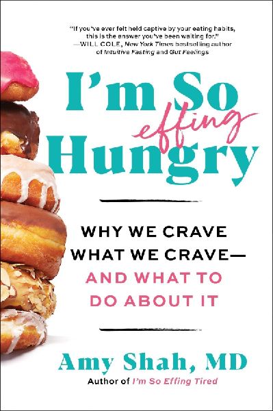 Im So Effing Hungry: Why We Crave What We Crave - And What to Do about It