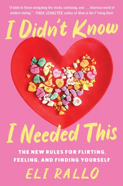 I Didnt Know I Needed This: The New Rules for Flirting, Feeling, and Finding Yourself