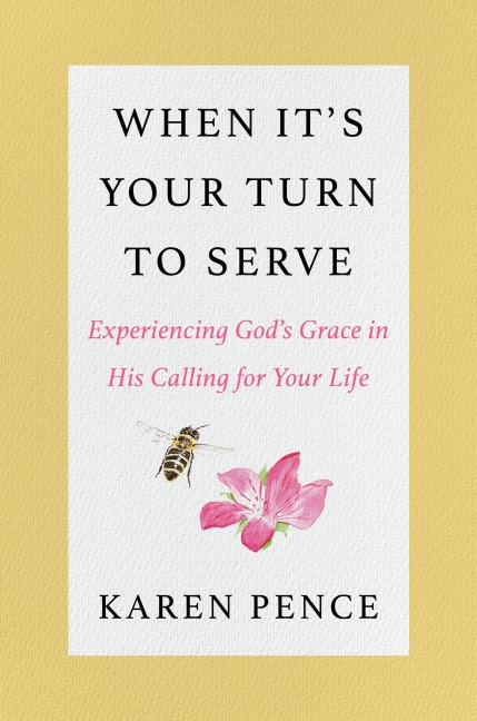 When Its Your Turn to Serve: Experiencing Gods Grace in His Calling for Your Life