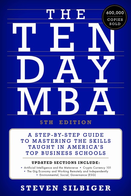 The Ten-Day MBA 5th Ed.: A Step-by-Step Guide to Mastering the Skills Taught in Americas Top Business Schools