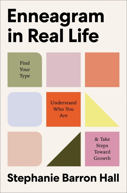 Enneagram in Real Life: Find Your Type, Understand Who You Are, and Take Steps Toward Growth