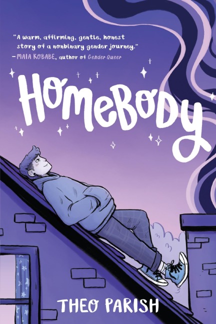 Homebody: A Graphic Memoir of Gender Identity Exploration-A YALSA Excellence in Nonfiction Finalist