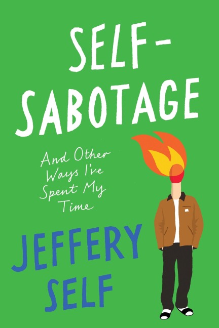 Self-Sabotage: And Other Ways Ive Spent My Time