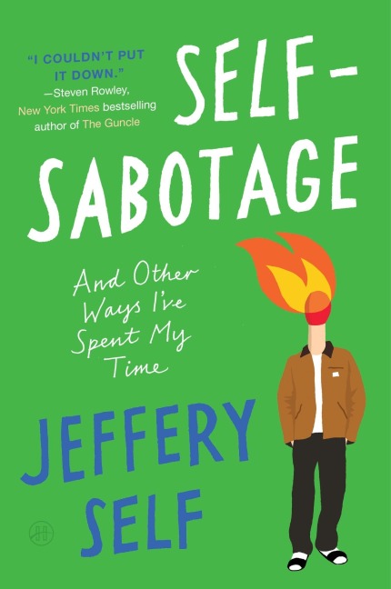 Self-Sabotage: And Other Ways Ive Spent My Time