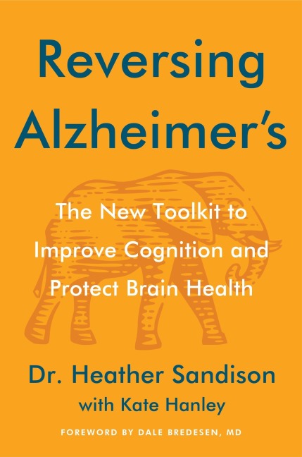 Reversing Alzheimers: The New Toolkit to Improve Cognition and Protect Brain Health