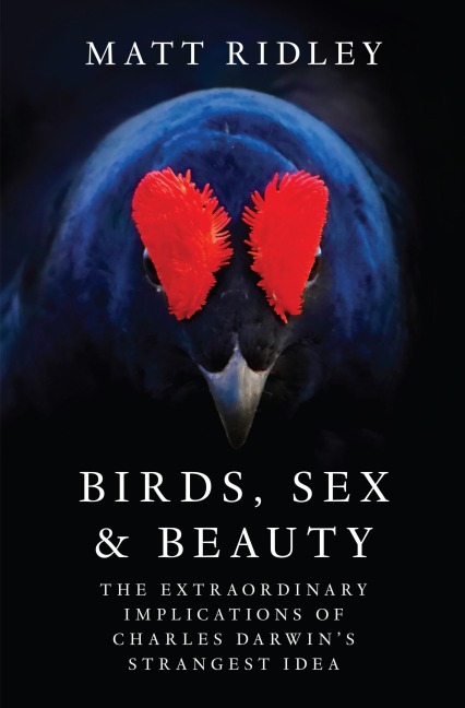 Birds, Sex and Beauty The Extraordinary Implications of Charles Darwin's Strangest Idea