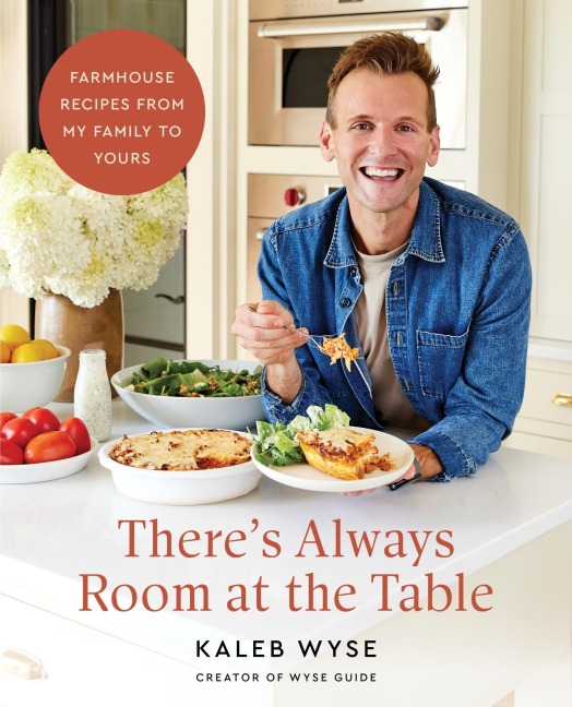 Theres Always Room at the Table: Farmhouse Recipes from My Family to Yours