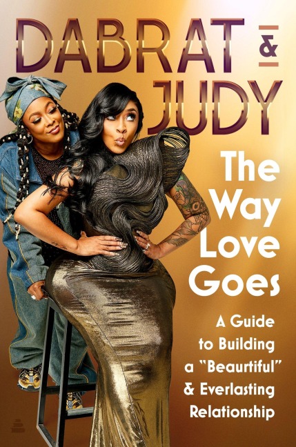 The Way Love Goes: A Guide to Building a Beaurtiful and Everlasting Relationship