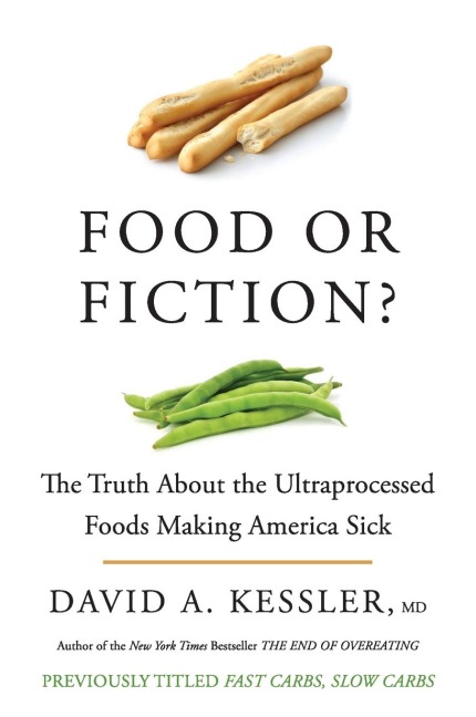 Food or Fiction?: The Truth about the Ultraprocessed Foods Making America Sick