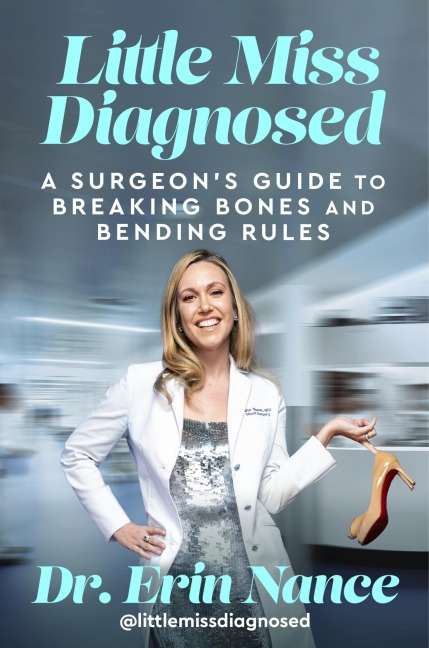 Little Miss Diagnosed: A Surgeons Guide to Breaking Bones and Bending Rules