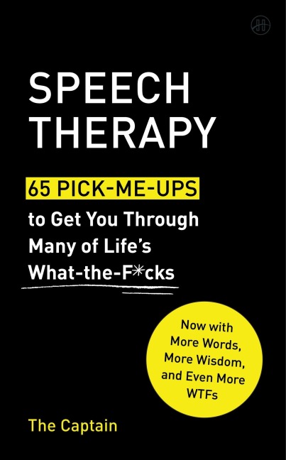 Speech Therapy: 65 Pick-Me-Ups to Get You Through Many of Lifes What-The-F*cks