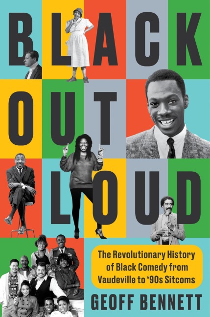 Black Out Loud: The Revolutionary History of Black Comedy from Vaudeville to 90s Sitcoms