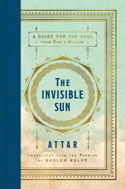 The Invisible Sun: A Guide for the Soul from Rumis Master
