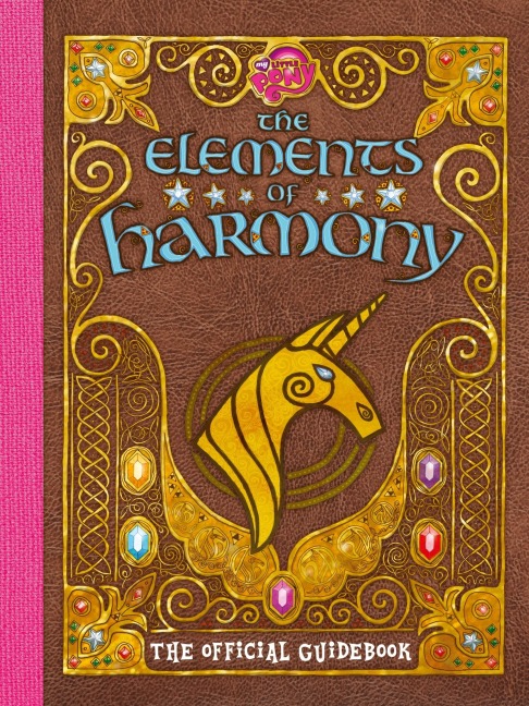 My Little Pony: The Elements of Harmony: The Official Friendship Is Magic Guidebook