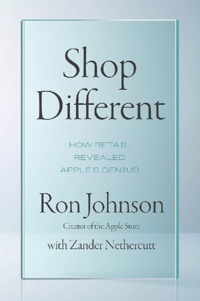 Shop Different: How Retail Revealed Apple's Genius