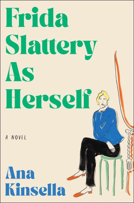 Frida Slattery As Herself: A Novel
