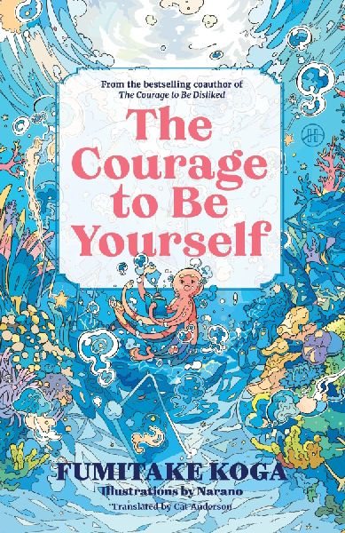 The Courage to Be Yourself: An Enchanting Guide to Calm Anxiety, Discover Your Purpose, and Express Your Truth
