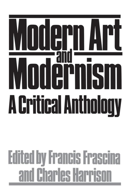 Modern Art And Modernism: A Critical Anthology
