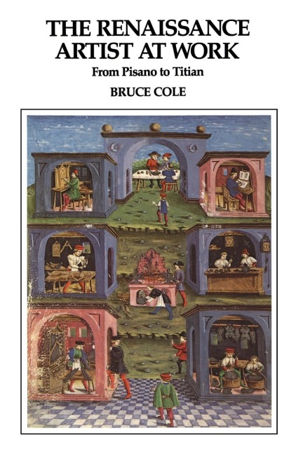 The Renaissance Artist At Work: From Pisano To Titian