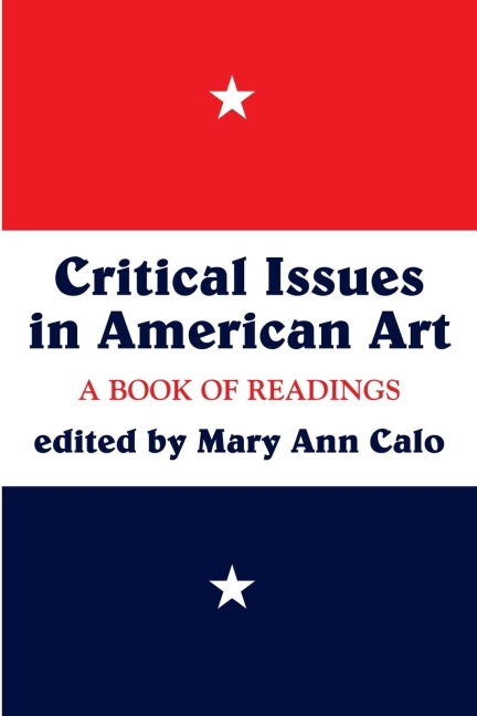 Critical Issues In American Art: A Book Of Readings