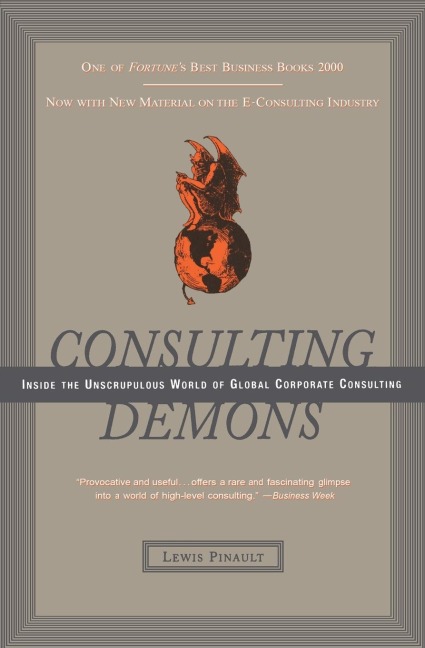 Consulting Demons: Inside the Unscrupulous World of Global Corporate Consulting