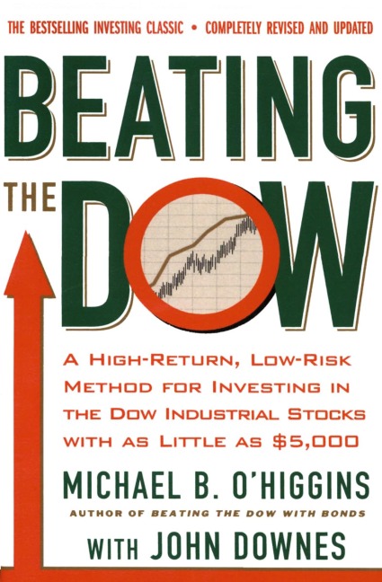 Beating the Dow Revised Edition: A High-Return, Low-Risk Method for Investing in the Dow Jones Industrial Stocks with as Little as $5,000