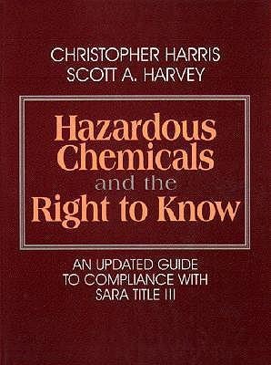 Hazardous Chemicals and the Right to Know: An Updated Guide to Compliance with Sara Title III