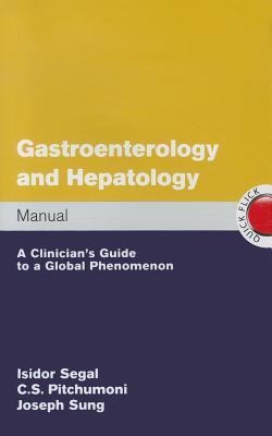 Gastroenterology and Hepatology Manual: A Clinician's Guide to a Global Phenomenon